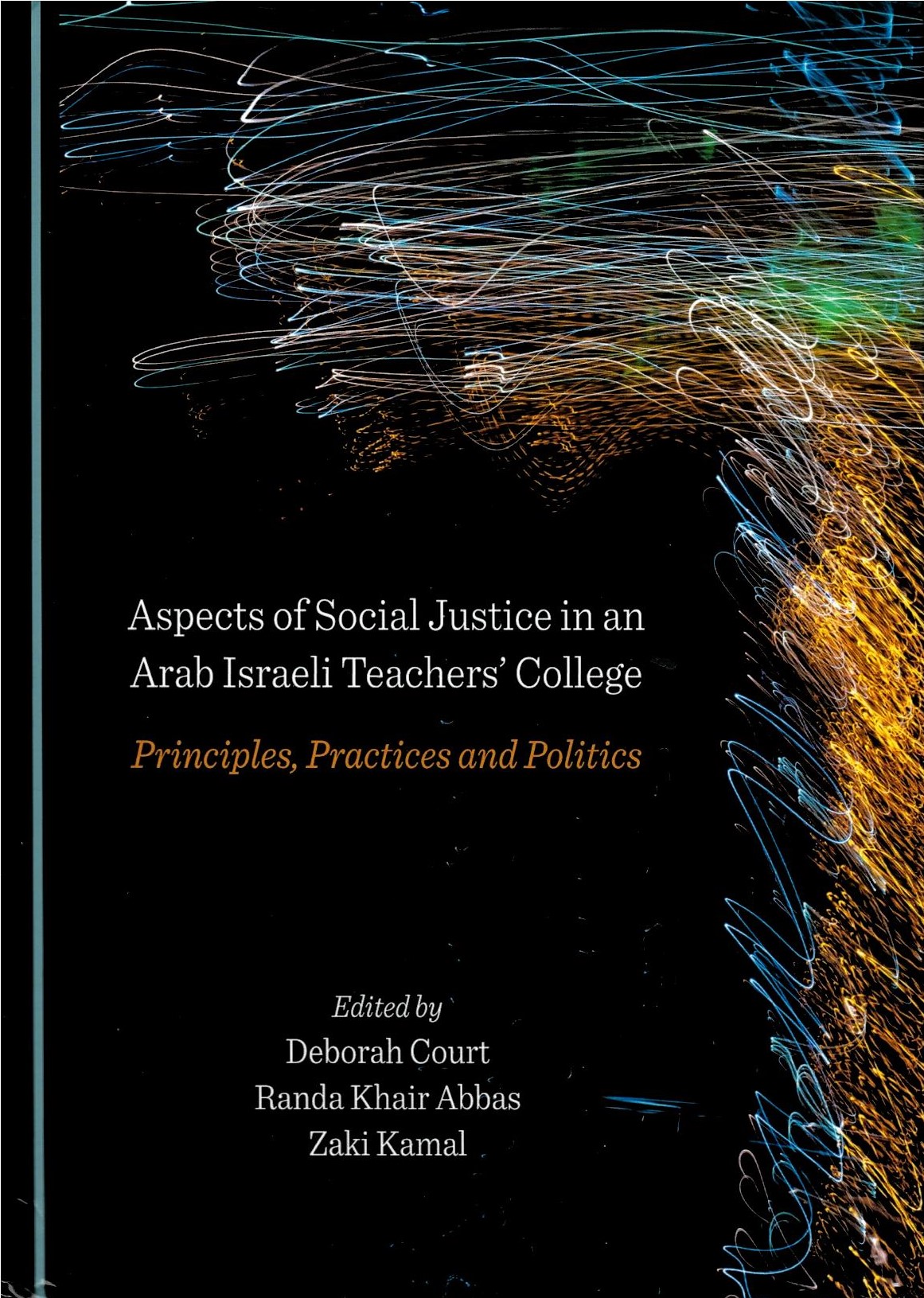 Court, Deborah, editor-  	Aspects of social justice in an Arab Israeli teachers' college: principles, practices and politics